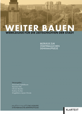 Weiter bauen. Werkzeuge für die Zeitschichten der Stadt, hg. von Alexandra Apfelbaum, Yasemin Utku u.a. (= Beiträge zur städtebaulichen Denkmalpflege, Bd. 9), Essen 2019. Alexandra Apfelbaum
