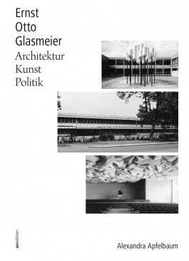 Ernst Otto Glasmeier. Architektur – Kunst – Politik, Stuttgart 2022. Alexandra Apfelbaum